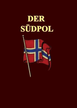 Der Südpol von Amundsen,  Roald, Kurz,  Dieter