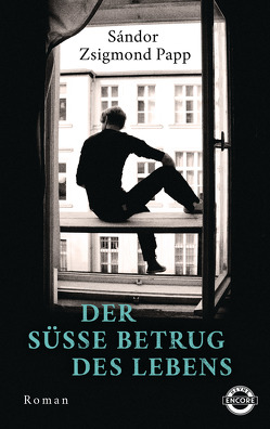 Der süße Betrug des Lebens von Kunze,  Christina, Papp,  Sándor Zsigmond