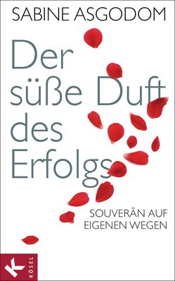 Der süße Duft des Erfolgs von Asgodom,  Sabine