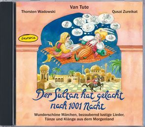 Der Sultan hat gelacht nach 1001 Nacht von Wadowski,  Thorsten, Zureikat,  Qusai