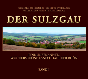 Der Sulzgau von Faulhaber,  Brigitte, Jahn,  Walter, Schätzlein,  Gerhard, Schauderna,  Renate