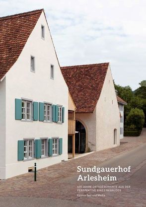 Der Sundgauerhof Arlesheim von Burgener,  Heinz, Martz,  Danyiel Matthias, Seiberth,  Jürg