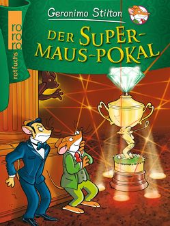 Der Supermaus-Pokal von Rickers,  Gesine, Stilton,  Geronimo