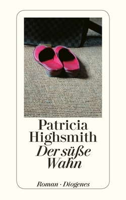 Der süße Wahn von Highsmith,  Patricia, Ingendaay,  Paul, Seibicke,  Christa E.