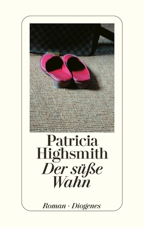 Der süße Wahn von Highsmith,  Patricia, Ingendaay,  Paul, Seibicke,  Christa E.