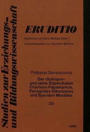 Der «Syllogos» und seine Stipendiaten Charisios Papamarkos, Panagiotes Oikonomos und Spyridon Moraites von Savvopoulos,  Philippos