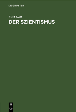 Der Szientismus von Holl,  Karl