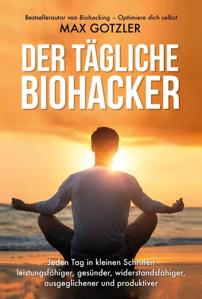 Der tägliche Biohacker von Gotzler,  Max