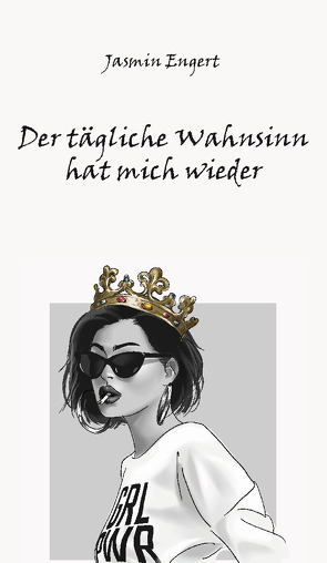 Der tägliche Wahnsinn hat mich wieder von Engert,  Jasmin