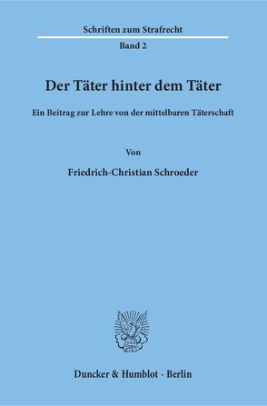 Der Täter hinter dem Täter. von Schroeder,  Friedrich-Christian