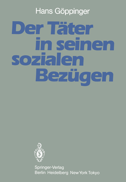 Der Täter in seinen sozialen Bezügen von Böck,  M, Göppinger,  H., Jehle,  J.-M., Maschke,  W.