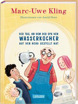 Der Tag, an dem der Opa den Wasserkocher auf den Herd gestellt hat von Henn,  Astrid, Kling,  Marc-Uwe