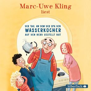 Der Tag, an dem der Opa den Wasserkocher auf den Herd gestellt hat von Kling,  Marc-Uwe, Löbsack,  Boris