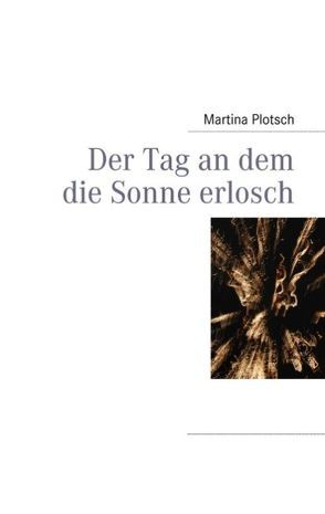 Der Tag an dem die Sonne erlosch von Plotsch,  Martina