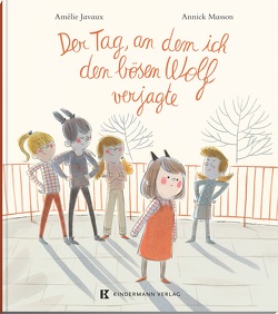 Der Tag, an dem ich den bösen Wolf verjagte von Javaux,  Amélie, Masson,  Annick