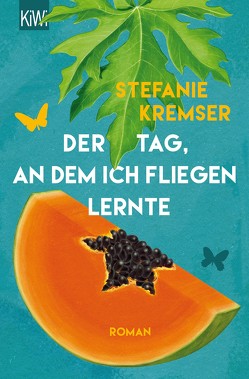 Der Tag, an dem ich fliegen lernte von Kremser,  Stefanie