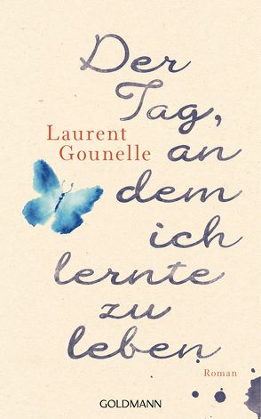 Der Tag, an dem ich lernte zu leben von Gounelle,  Laurent, Winter,  Jochen