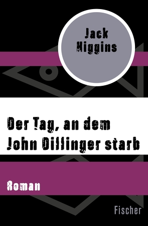 Der Tag, an dem John Dillinger starb von Bergner,  Wulf, Higgins,  Jack