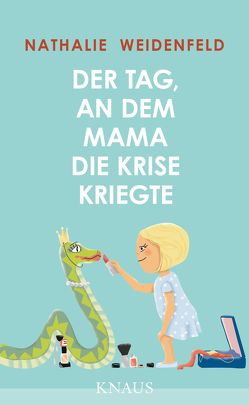 Der Tag, an dem Mama die Krise kriegte von Weidenfeld,  Nathalie