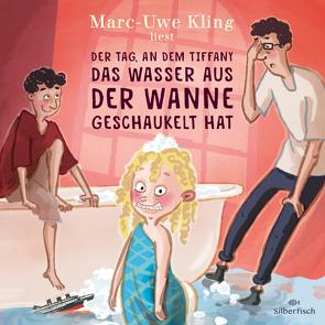 Der Tag, an dem Tiffany das Wasser aus der Wanne geschaukelt hat von Kling,  Marc-Uwe, Löbsack,  Boris