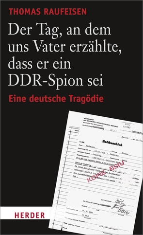 Der Tag, an dem uns Vater erzählte, dass er ein DDR-Spion sei von Raufeisen,  Thomas