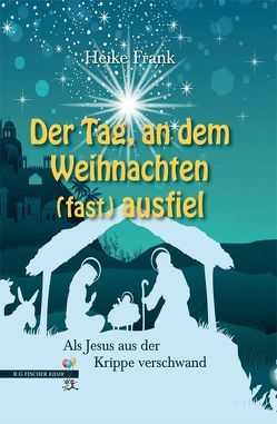 Der Tag, an dem Weihnachten (fast) ausfiel von Frank,  Heike