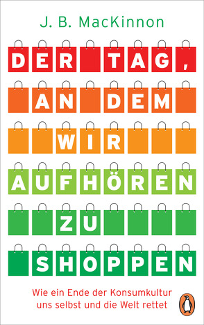 Der Tag, an dem wir aufhören zu shoppen von Gebauer,  Stephan, MacKinnon,  James B.