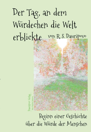 Der Tag, an dem Würdechen die Welt erblickte von Dauripovo,  R.S.