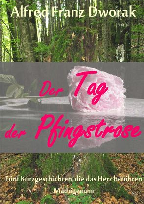 Der Tag der Pfingstrose von Dworak,  Alfred Franz