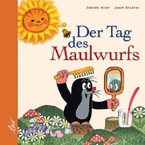 Der Tag des Maulwurfs von Brukner,  Brukner, Miler,  Zdeněk