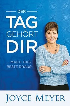 Der Tag gehört dir von Meyer,  Joyce