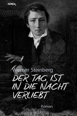 DER TAG IST IN DIE NACHT VERLIEBT von Dörge,  Christian, Steinberg,  Werner