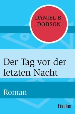 Der Tag vor der letzten Nacht von Dodson,  Daniel B., Hansen,  Kurt Heinrich