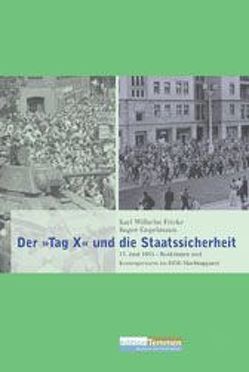 Der ‚Tag X‘ und die Staatssicherheit von Engelmann,  Roger, Fricke,  Karl W