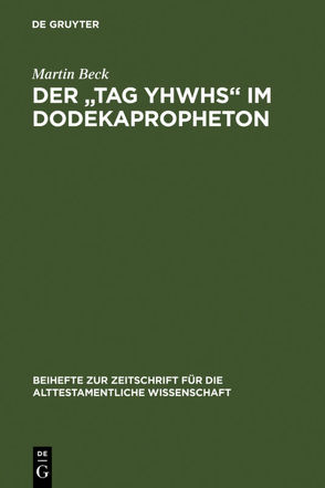 Der „Tag YHWHs“ im Dodekapropheton von Beck,  Martin