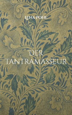 Der Tantramasseur von Pohl,  Lena