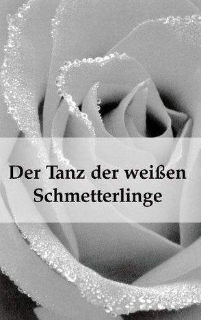 Der Tanz der weißen Schmetterlinge von Sophie,  Sibylle