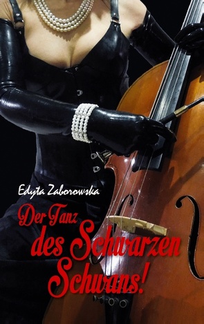 Der Tanz des Schwarzen Schwans! von Zaborowska,  Edyta