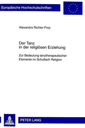 Der Tanz in der religiösen Erziehung von Richter-Frey,  Alexandra