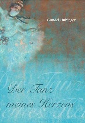 Der Tanz meines Herzens von Hubinger,  Gundel