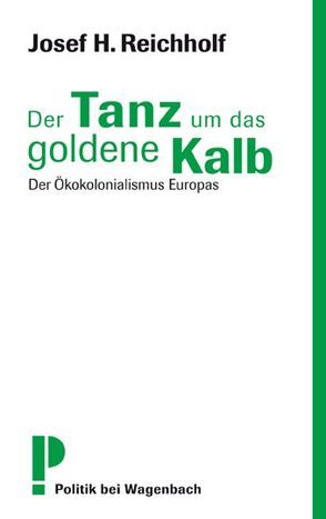 Der Tanz um das goldene Kalb von Reichholf,  Josef