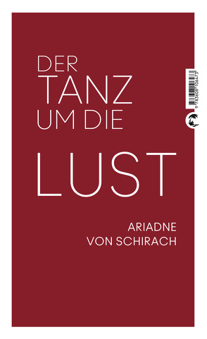 Der Tanz um die Lust von Schirach,  Ariadne von, von Schirach,  Ariadne