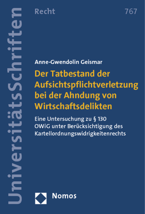 Der Tatbestand der Aufsichtspflichtverletzung bei der Ahndung von Wirtschaftsdelikten von Geismar,  Anne-Gwendolin