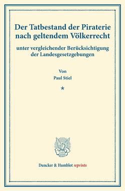 Der Tatbestand der Piraterie nach geltendem Völkerrecht von Stiel,  Paul