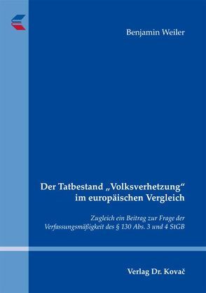 Der Tatbestand „Volksverhetzung“ im europäischen Vergleich von Weiler,  Benjamin