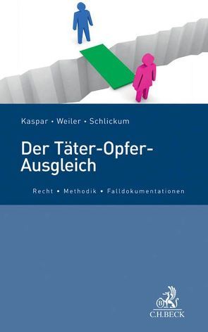 Der Täter-Opfer-Ausgleich von Kaspar,  Johannes, Schlickum,  Gunter, Weiler,  Eva