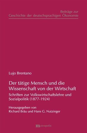 Der tätige Mensch und die Wissenschaft von der Wirtschaft von Bräu,  Richard, Brentano,  Lujo, Nutzinger,  Hans G