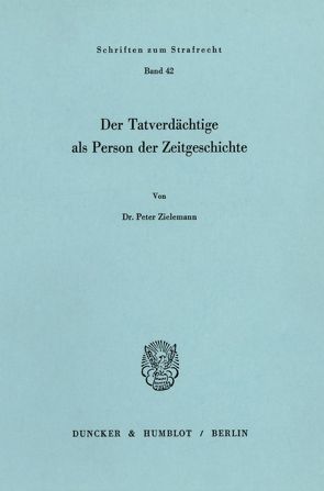 Der Tatverdächtige als Person der Zeitgeschichte. von Zielemannn,  Peter