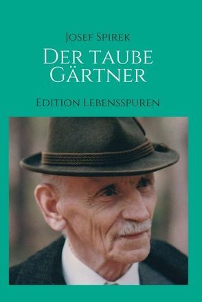 Der taube Gärtner von Spirek & Ramona Muik,  Georg, Spirek,  posthum,  Josef