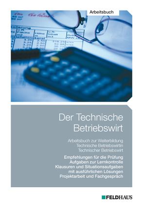 Der Technische Betriebswirt / Der Technische Betriebswirt – Arbeitsbuch von Schmidt,  Elke H